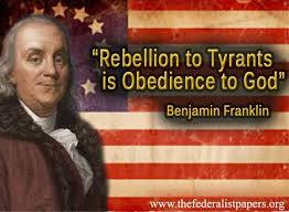 Ben Franklin-rebellion to tyrants